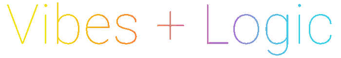 Vibes + Logic